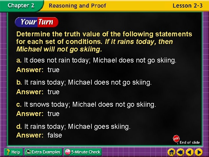 Determine the truth value of the following statements for each set of conditions. If