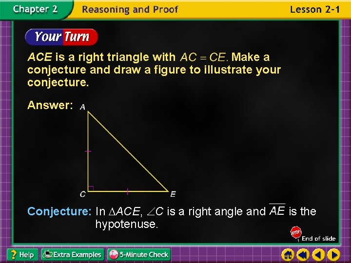 ACE is a right triangle with Make a conjecture and draw a figure to