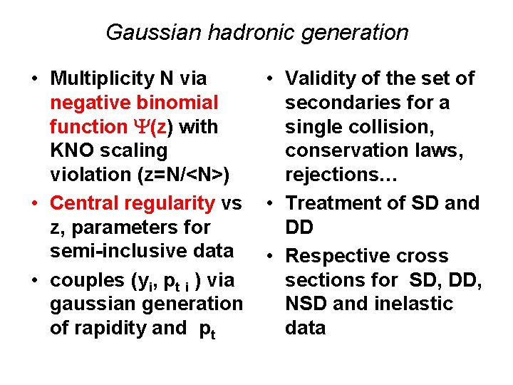 Gaussian hadronic generation • Multiplicity N via negative binomial function Y(z) with KNO scaling