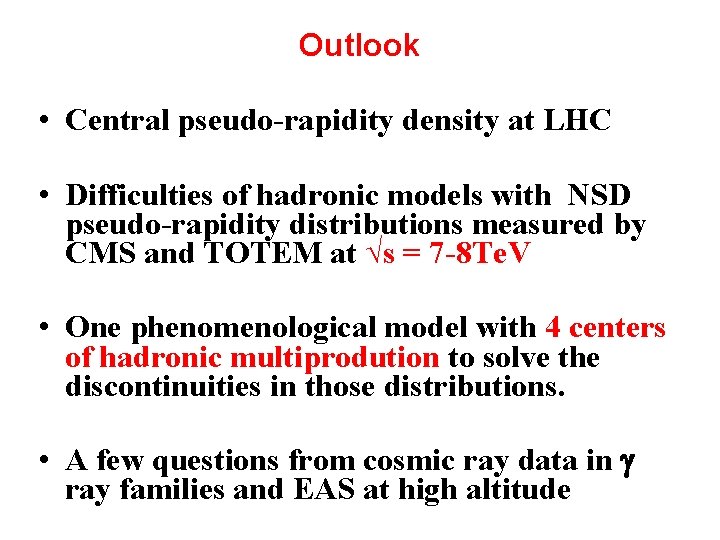 Outlook • Central pseudo-rapidity density at LHC • Difficulties of hadronic models with NSD