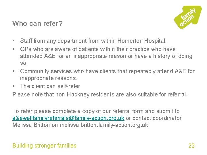 Who can refer? • Staff from any department from within Homerton Hospital. • GPs