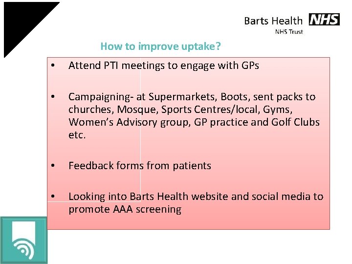 How to improve uptake? • Attend PTI meetings to engage with GPs • Campaigning-