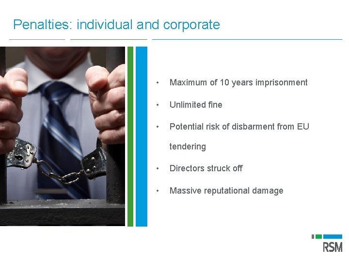 Penalties: individual and corporate • Maximum of 10 years imprisonment • Unlimited fine •