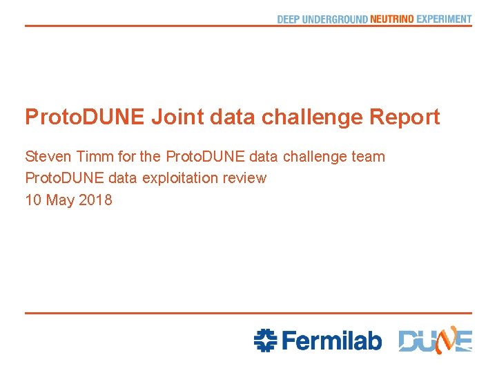 Proto. DUNE Joint data challenge Report Steven Timm for the Proto. DUNE data challenge