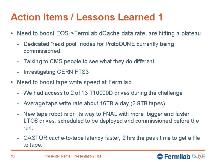 Action Items / Lessons Learned 1 • Need to boost EOS->Fermilab d. Cache data