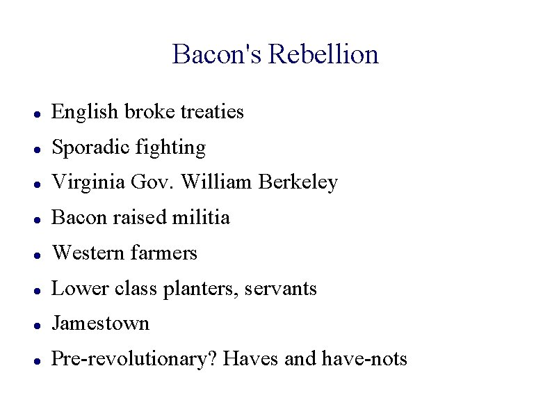 Bacon's Rebellion English broke treaties Sporadic fighting Virginia Gov. William Berkeley Bacon raised militia