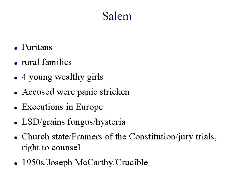 Salem Puritans rural families 4 young wealthy girls Accused were panic stricken Executions in