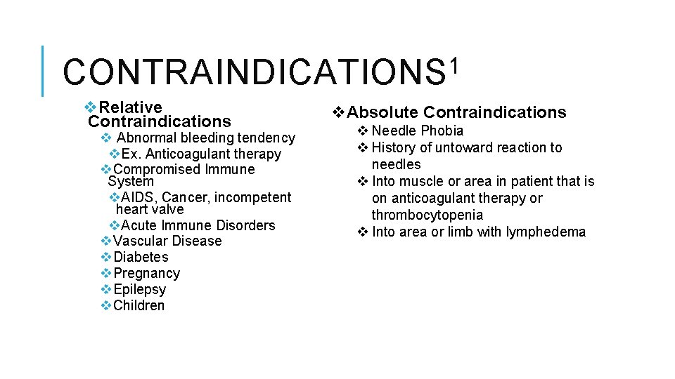 1 CONTRAINDICATIONS v. Relative Contraindications v Abnormal bleeding tendency v. Ex. Anticoagulant therapy v.