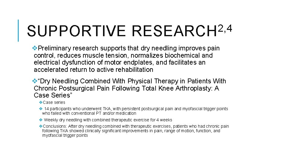 SUPPORTIVE 2, 4 RESEARCH v. Preliminary research supports that dry needling improves pain control,