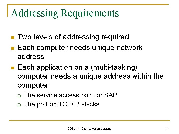 Addressing Requirements n n n Two levels of addressing required Each computer needs unique