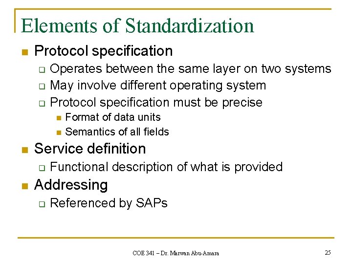 Elements of Standardization n Protocol specification q q q Operates between the same layer