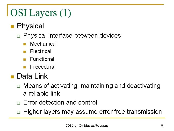 OSI Layers (1) n Physical q Physical interface between devices n n n Mechanical
