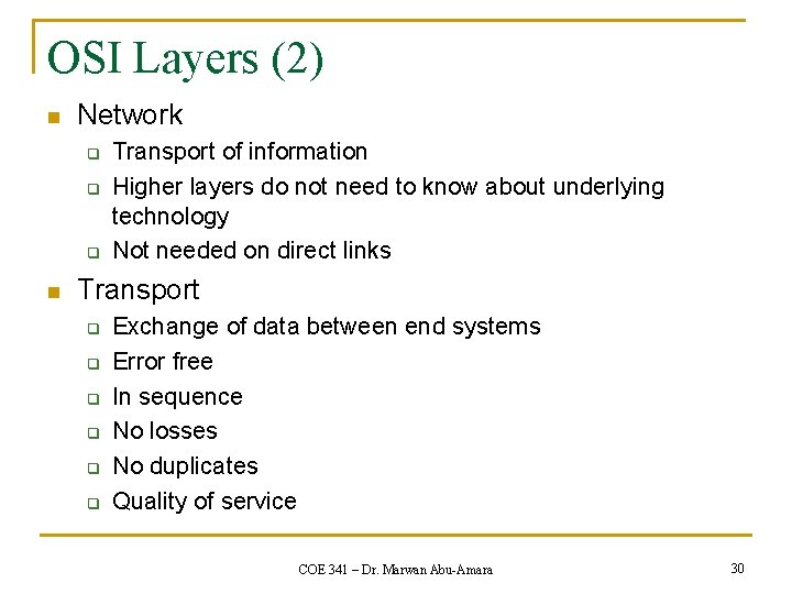 OSI Layers (2) n Network q q q n Transport of information Higher layers