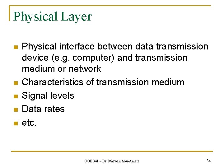 Physical Layer n n n Physical interface between data transmission device (e. g. computer)