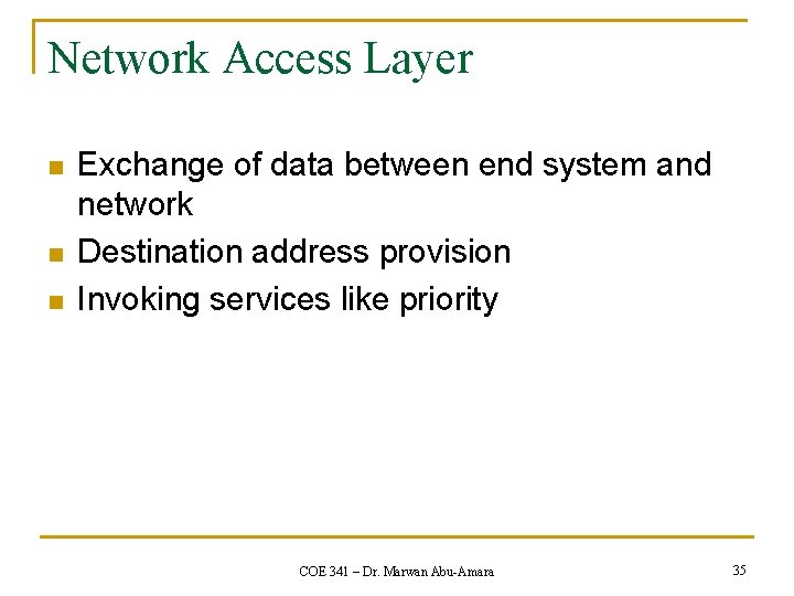 Network Access Layer n n n Exchange of data between end system and network