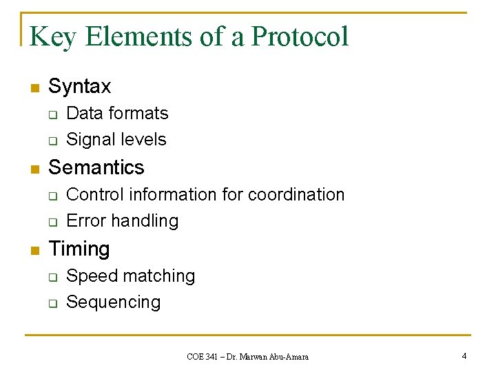 Key Elements of a Protocol n Syntax q q n Semantics q q n