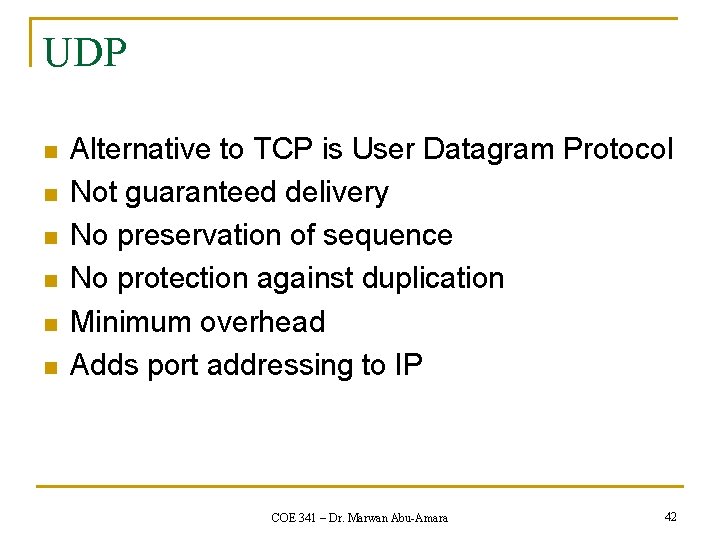 UDP n n n Alternative to TCP is User Datagram Protocol Not guaranteed delivery