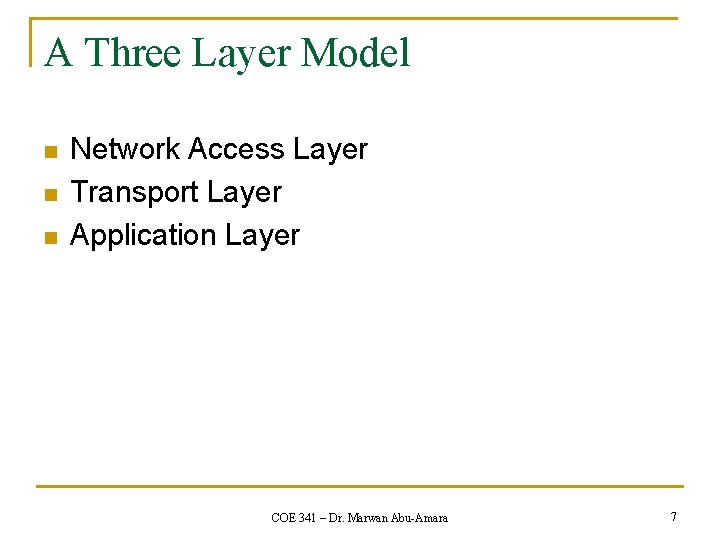 A Three Layer Model n n n Network Access Layer Transport Layer Application Layer