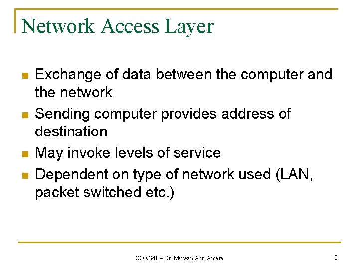 Network Access Layer n n Exchange of data between the computer and the network