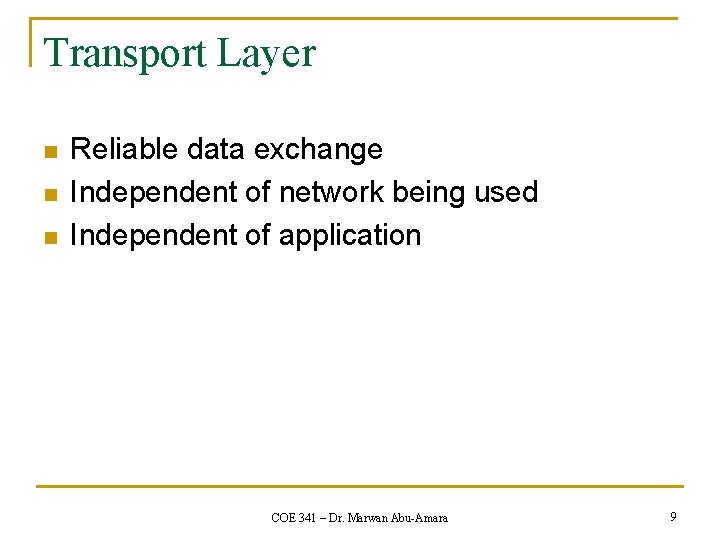 Transport Layer n n n Reliable data exchange Independent of network being used Independent