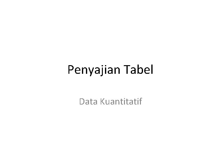 Penyajian Tabel Data Kuantitatif 