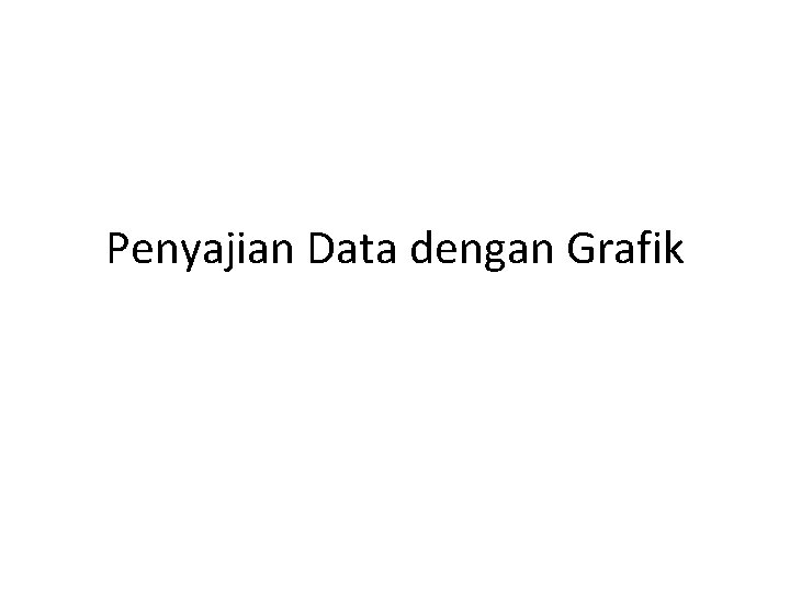 Penyajian Data dengan Grafik 