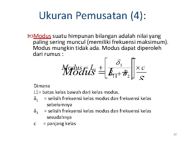 Ukuran Pemusatan (4): Modus suatu himpunan bilangan adalah nilai yang paling sering muncul (memiliki