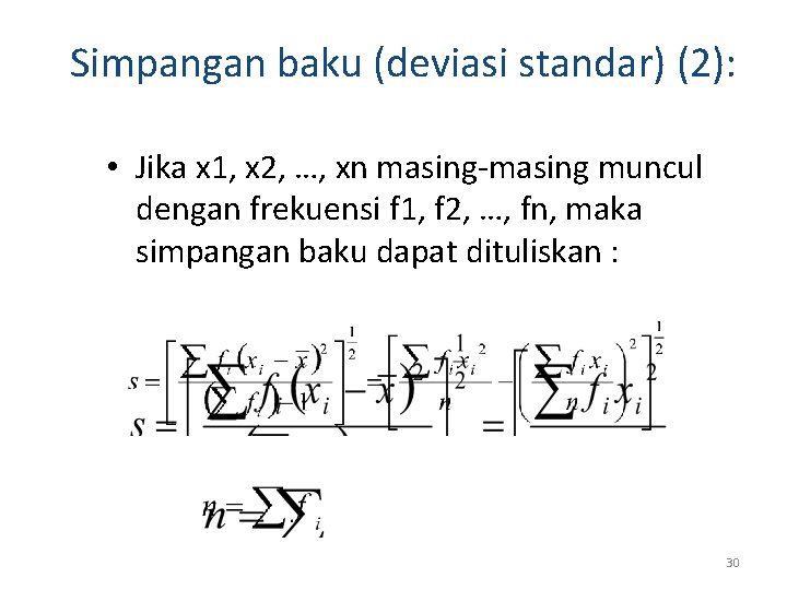 Simpangan baku (deviasi standar) (2): • Jika x 1, x 2, …, xn masing-masing