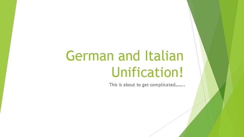 German and Italian Unification! This is about to get complicated……. . 