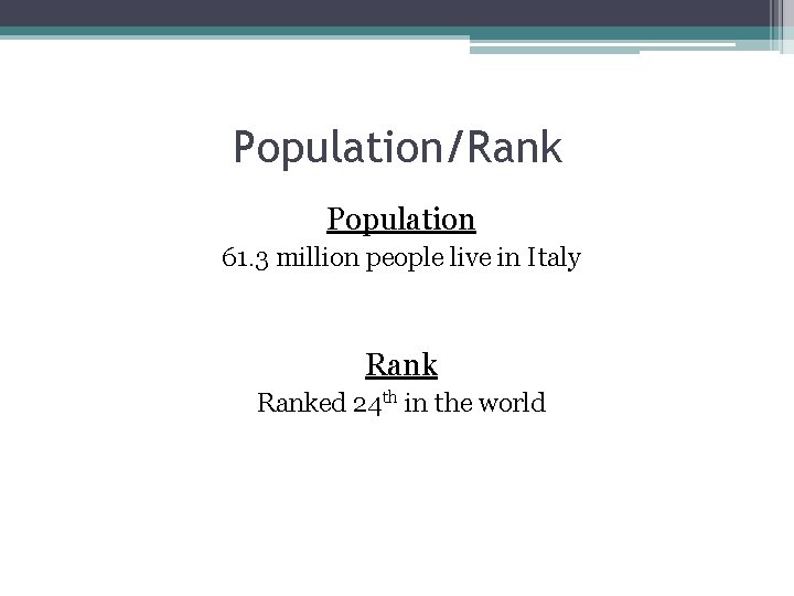 Population/Rank Population 61. 3 million people live in Italy Ranked 24 th in the