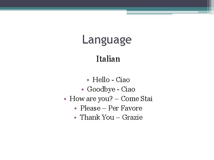 Language Italian • Hello - Ciao • Goodbye - Ciao • How are you?