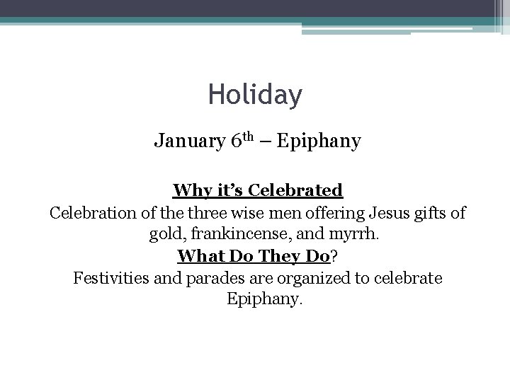 Holiday January 6 th – Epiphany Why it’s Celebrated Celebration of the three wise