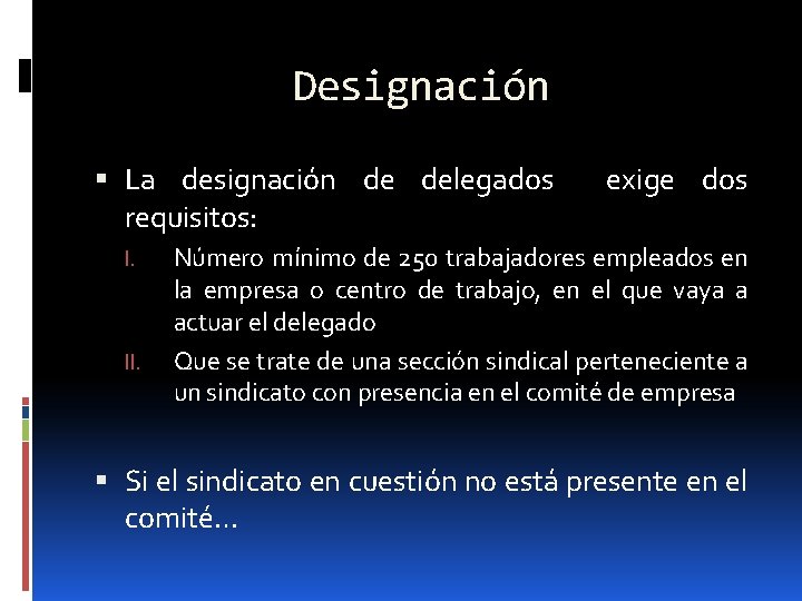 Designación La designación de delegados requisitos: I. II. exige dos Número mínimo de 250