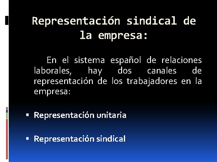 Representación sindical de la empresa: En el sistema español de relaciones laborales, hay dos