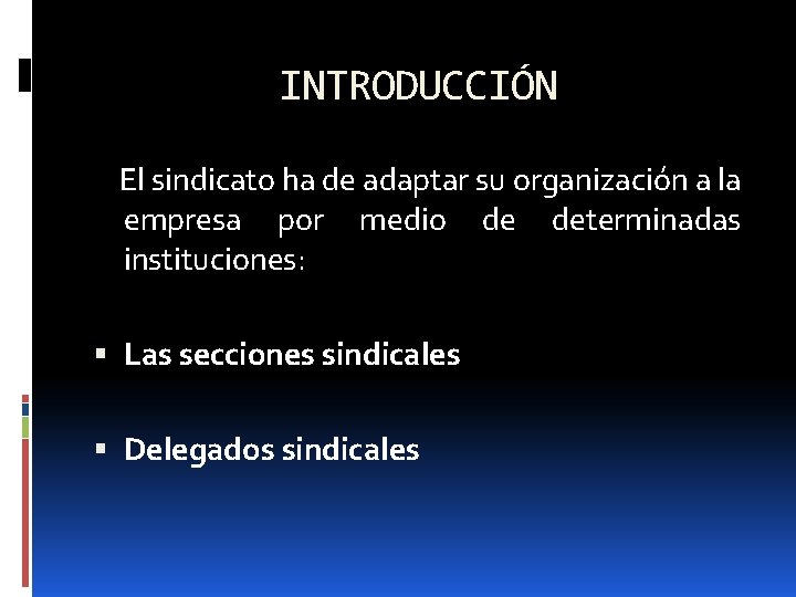 INTRODUCCIÓN El sindicato ha de adaptar su organización a la empresa por medio de