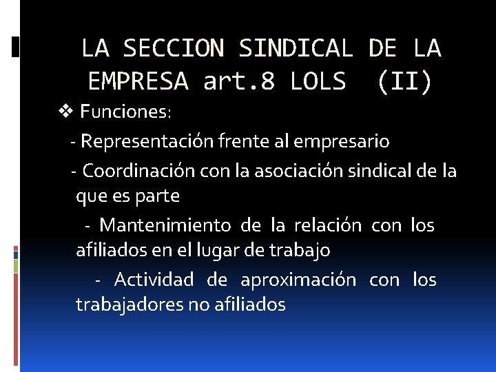 LA SECCION SINDICAL DE LA EMPRESA art. 8 LOLS (II) v Funciones: - Representación