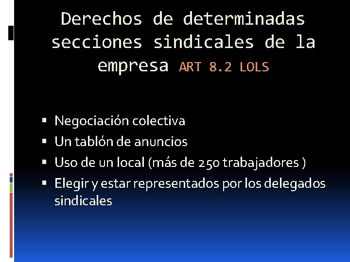 Derechos de determinadas secciones sindicales de la empresa ART 8. 2 LOLS Negociación colectiva