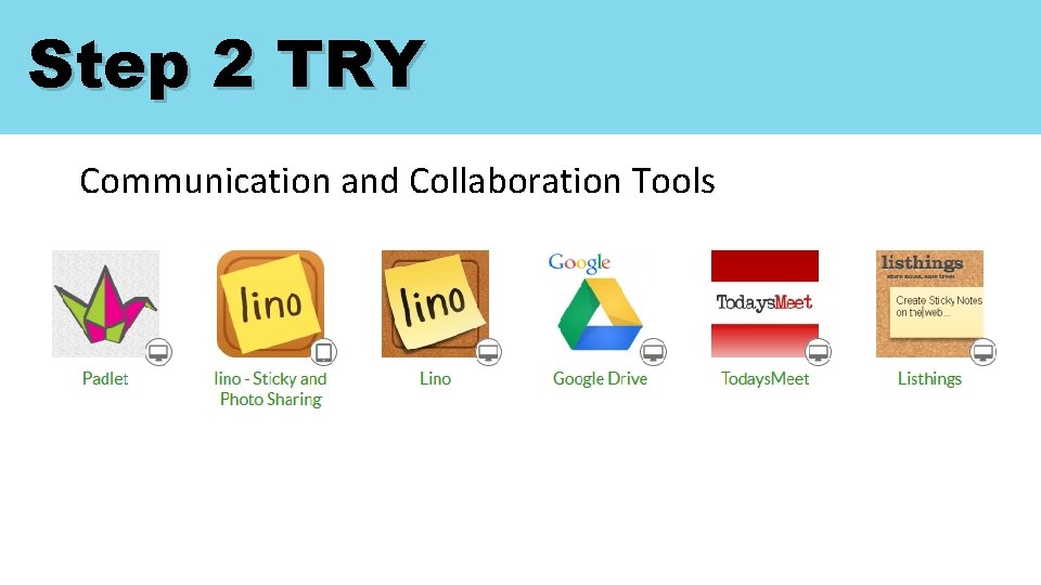 Step 2 TRY Communication and Collaboration Tools 