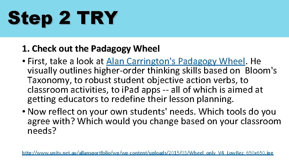 Step 2 TRY 1. Check out the Padagogy Wheel • First, take a look