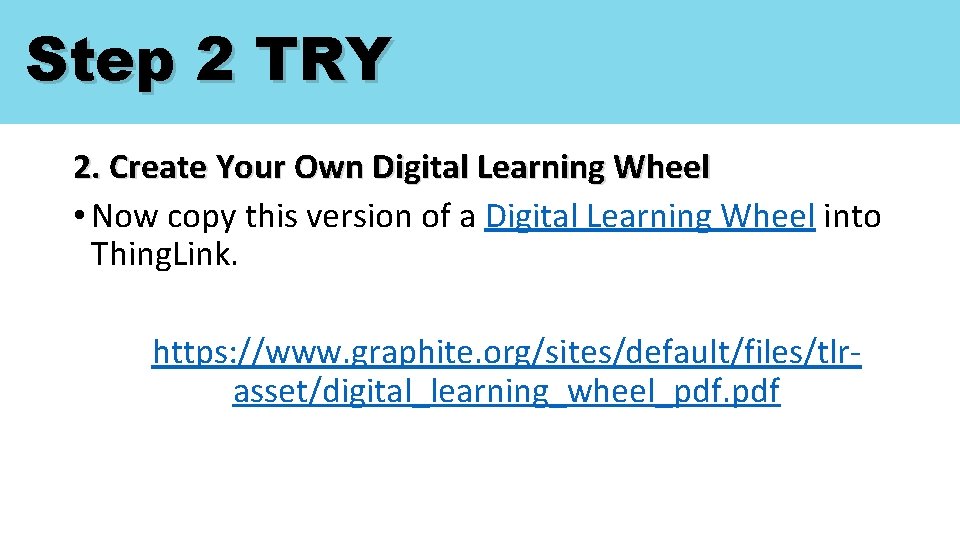 Step 2 TRY 2. Create Your Own Digital Learning Wheel • Now copy this