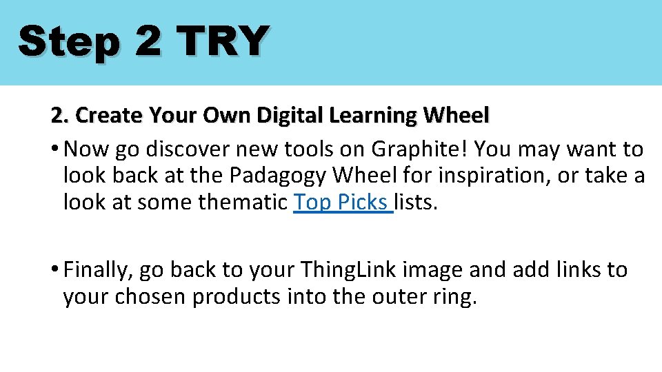 Step 2 TRY 2. Create Your Own Digital Learning Wheel • Now go discover