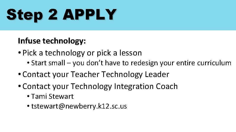 Step 2 APPLY Infuse technology: • Pick a technology or pick a lesson •