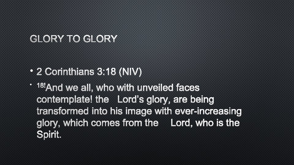 GLORY TO GLORY • • 