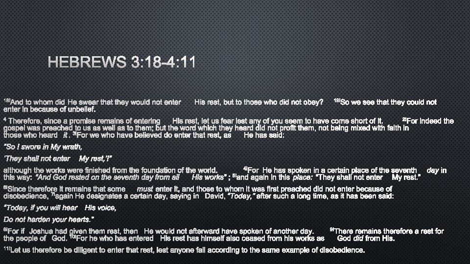 HEBREWS 3: 18 -4: 11 18 AND TO WHOM DID HE SWEAR THAT THEY