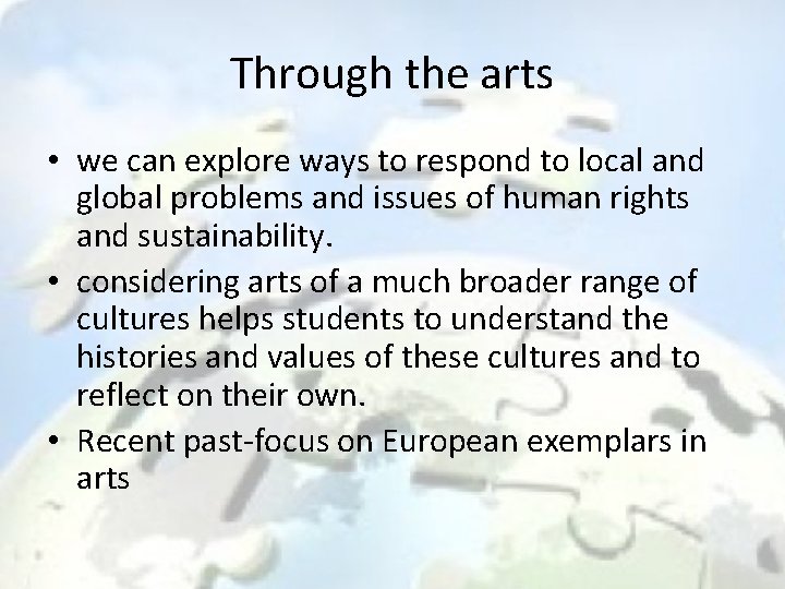 Through the arts • we can explore ways to respond to local and global
