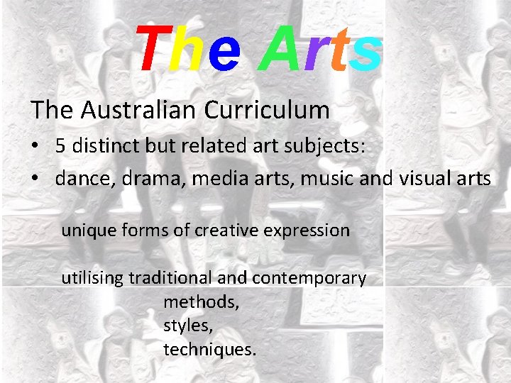 The Arts The Australian Curriculum • 5 distinct but related art subjects: • dance,