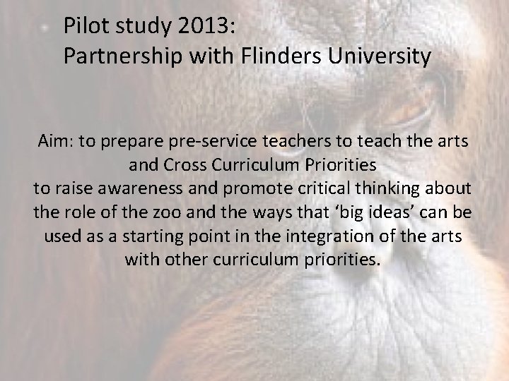 Pilot study 2013: Partnership with Flinders University Aim: to prepare pre-service teachers to teach