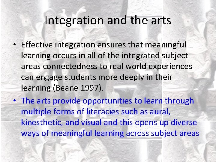 Integration and the arts • Effective integration ensures that meaningful learning occurs in all