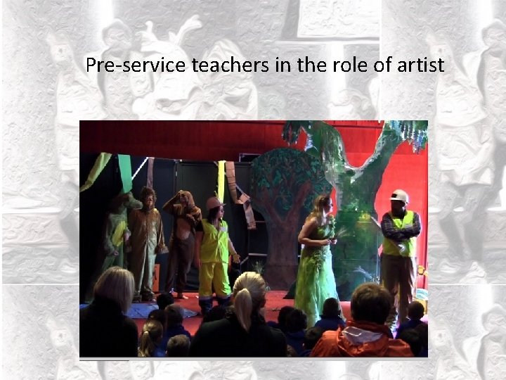 Pre-service teachers in the role of artist 