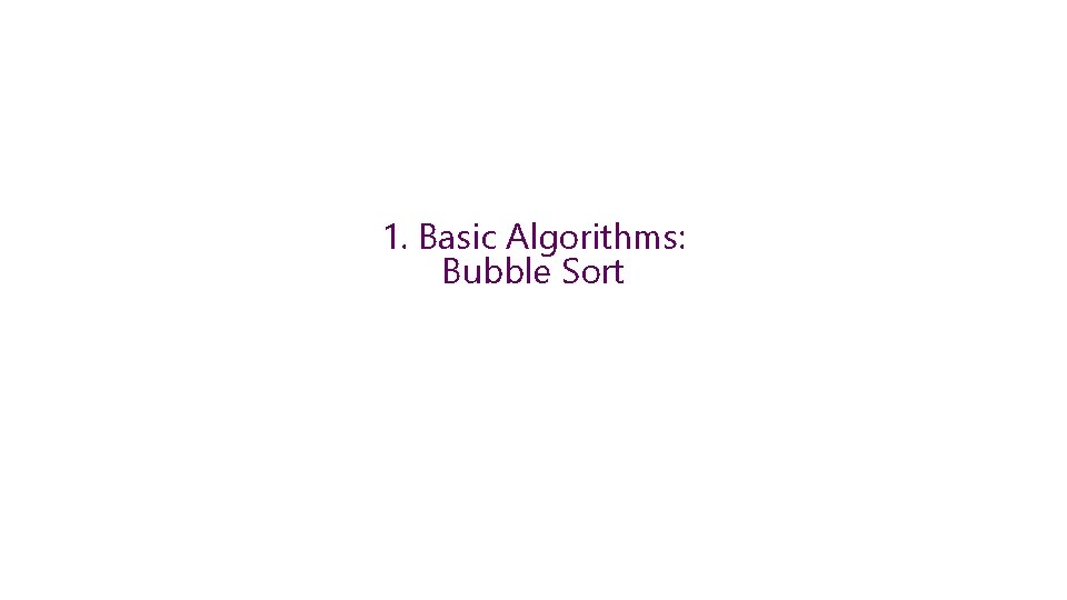 1. Basic Algorithms: Bubble Sort 